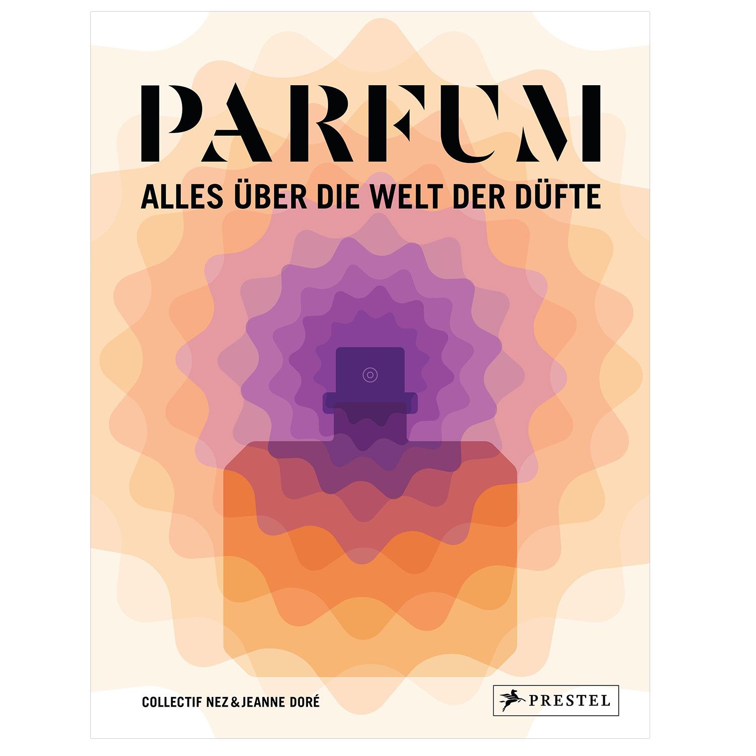 PARFUM BUCH Alles �ber die Welt der D�fte von Collectif Nez & Jeanne Dore